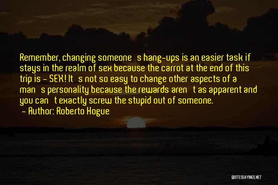 Not Changing Your Mind Quotes By Roberto Hogue