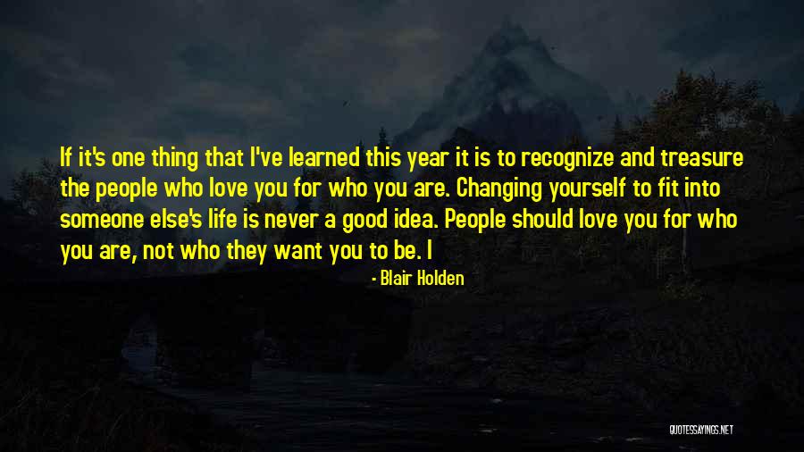 Not Changing Yourself For Someone Else Quotes By Blair Holden Not Changing Yourself For Someone Else Quotes By Blair Holden