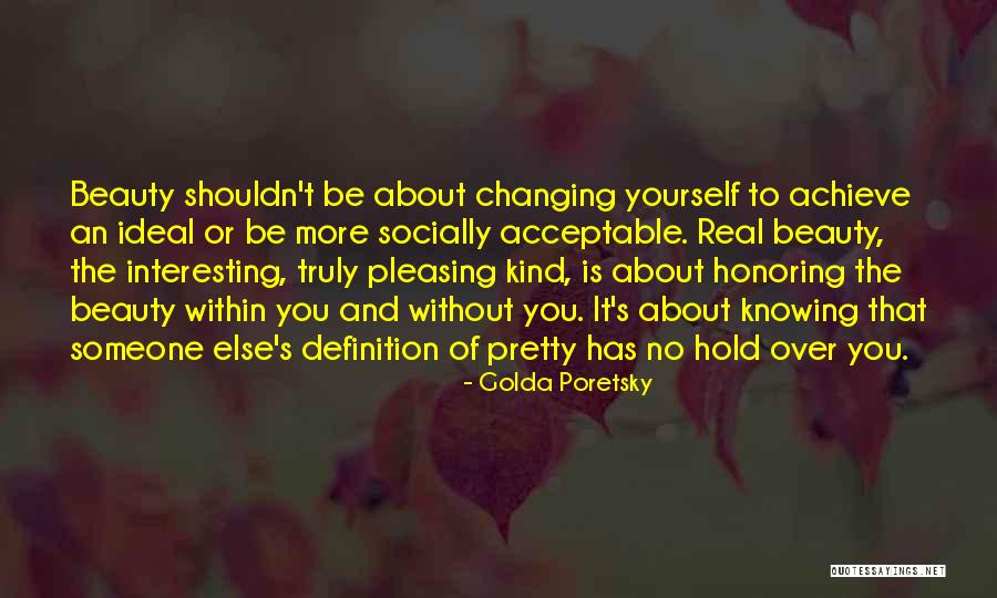 Not Changing Yourself For Someone Else Quotes By Golda Poretsky Not Changing Yourself For Someone Else Quotes By Golda Poretsky