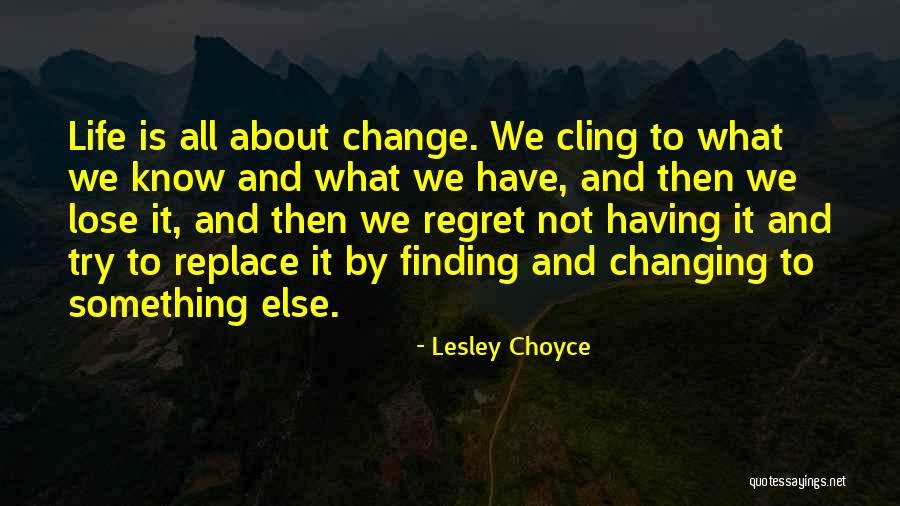 Not Changing Yourself For Someone Else Quotes By Lesley Choyce Not Changing Yourself For Someone Else Quotes By Lesley Choyce