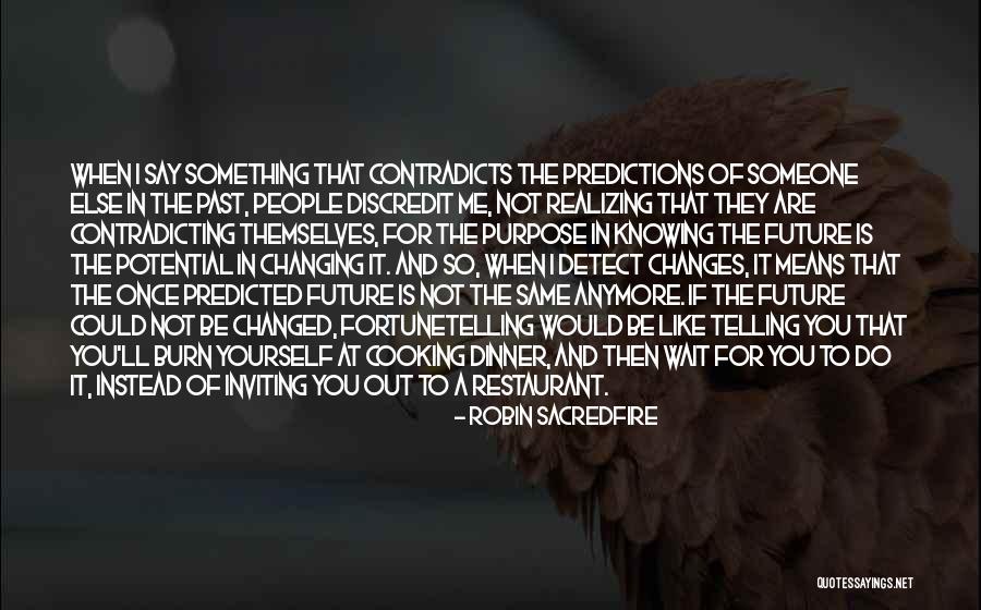 Not Changing Yourself For Someone Else Quotes By Robin Sacredfire Not Changing Yourself For Someone Else Quotes By Robin Sacredfire