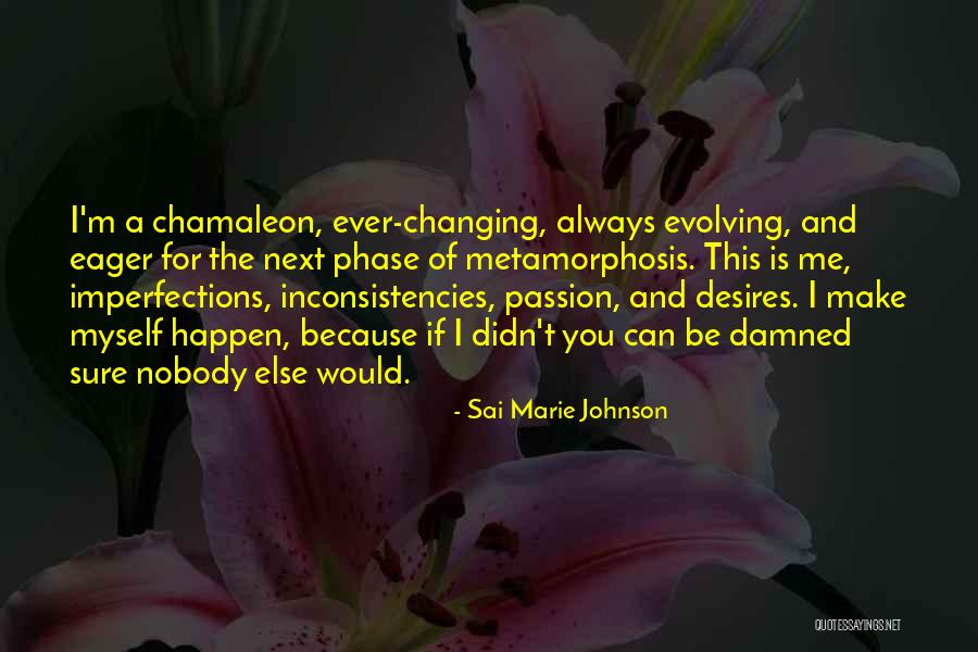 Not Changing Yourself For Someone Else Quotes By Sai Marie Johnson Not Changing Yourself For Someone Else Quotes By Sai Marie Johnson
