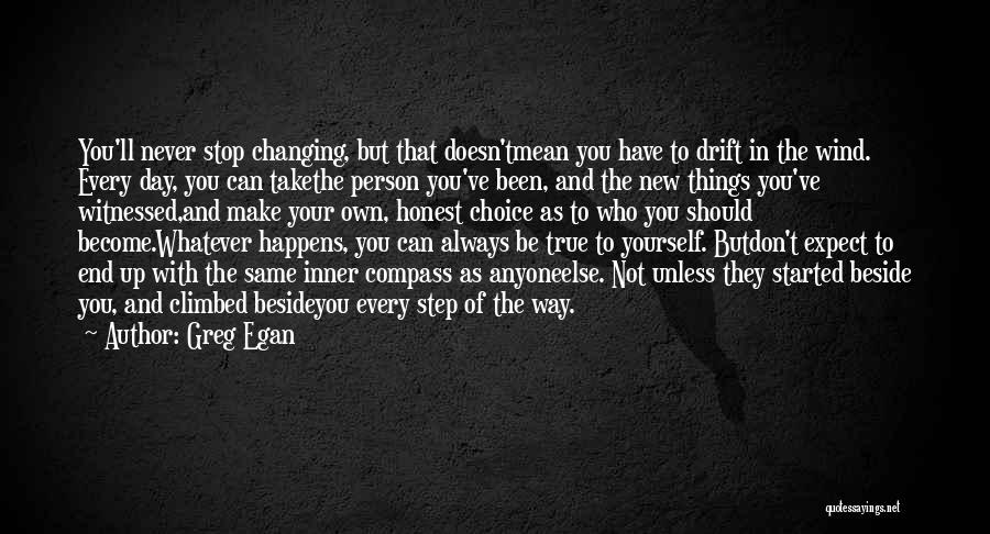 Not Changing Yourself Quotes By Greg Egan