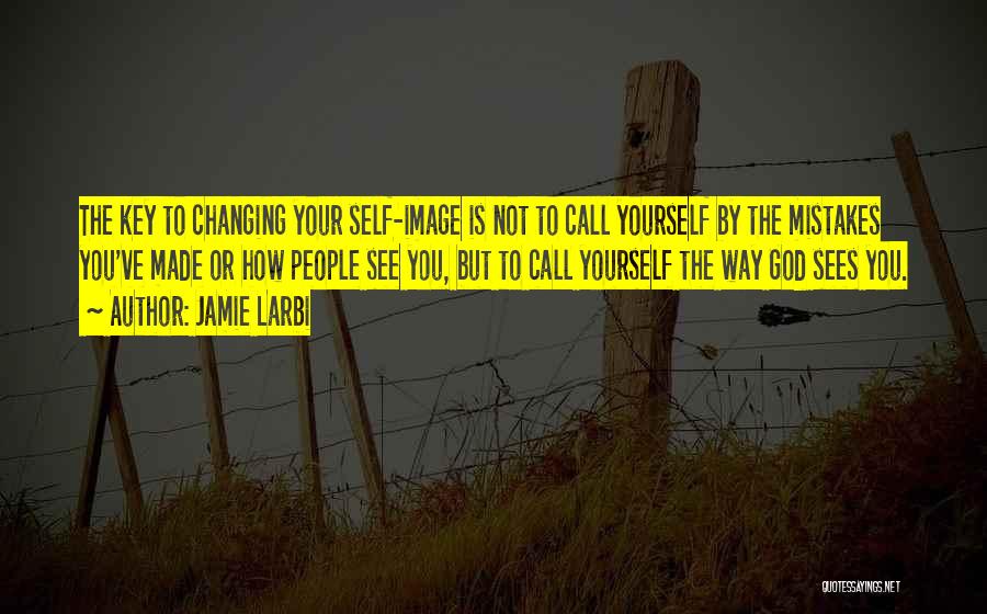Not Changing Yourself Quotes By Jamie Larbi