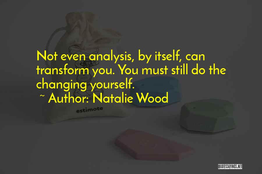 Not Changing Yourself Quotes By Natalie Wood