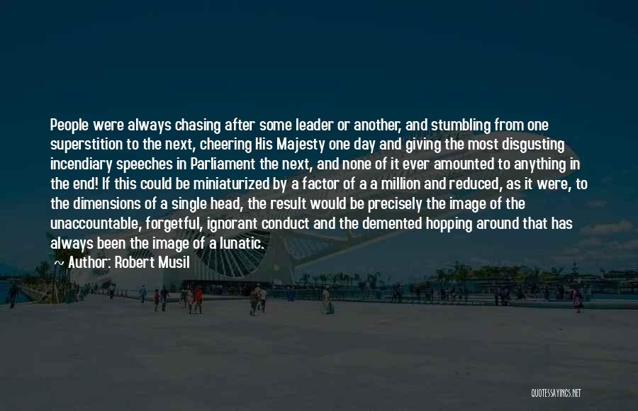 Not Chasing After Someone Quotes By Robert Musil Not Chasing After Someone Quotes By Robert Musil