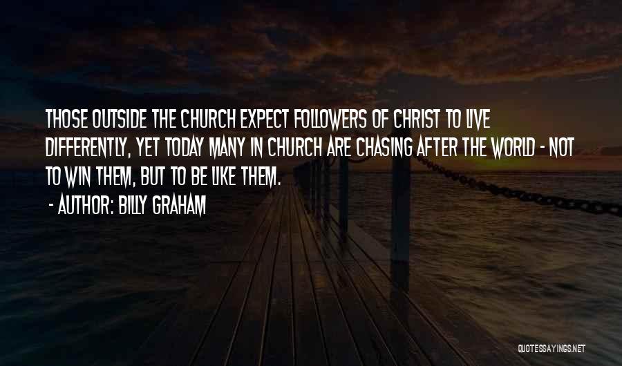 Not Chasing After You Quotes By Billy Graham
