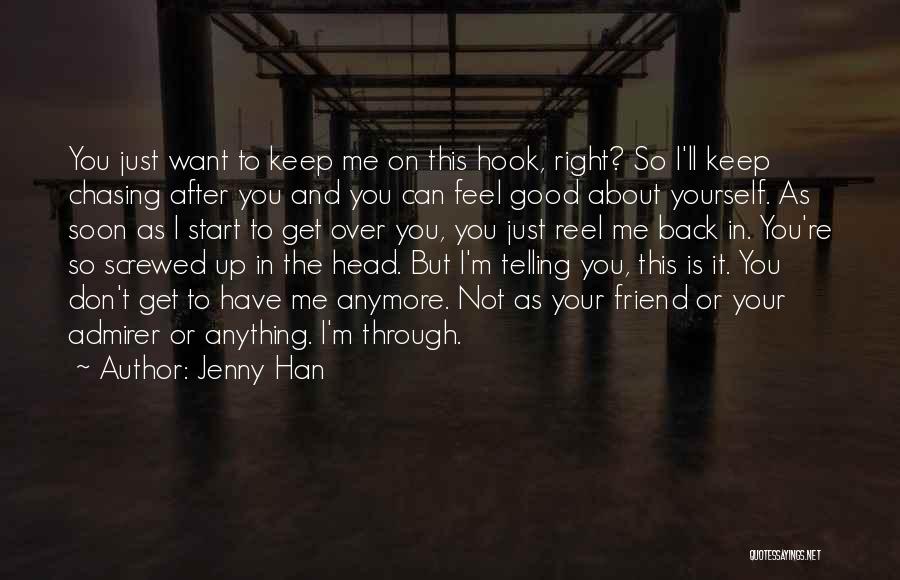 Not Chasing After You Quotes By Jenny Han