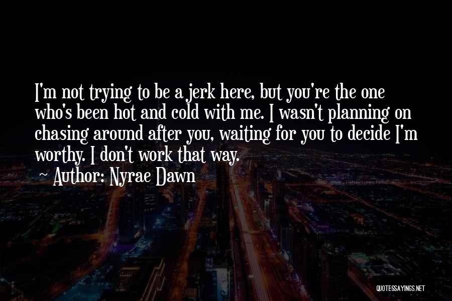 Not Chasing After You Quotes By Nyrae Dawn