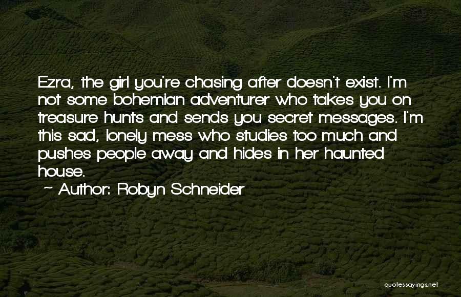 Not Chasing After You Quotes By Robyn Schneider