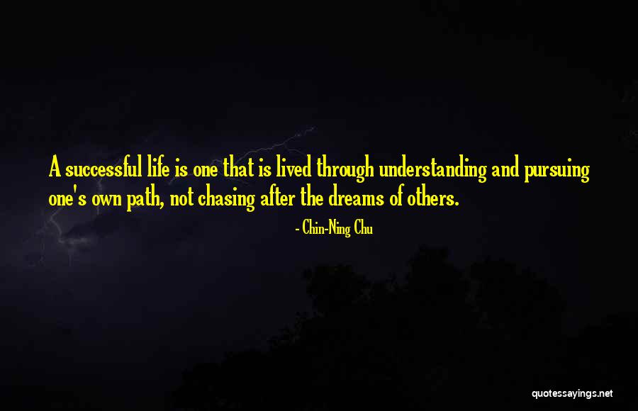 Not Chasing Dreams Quotes By Chin-Ning Chu