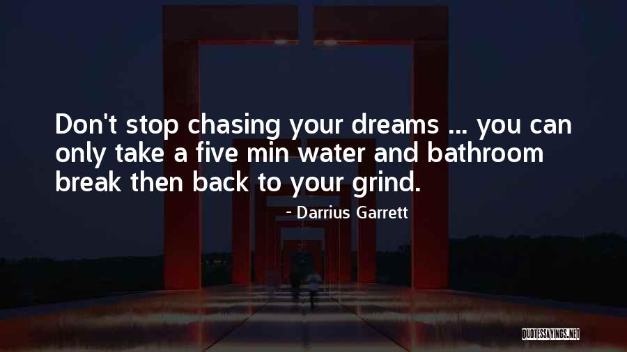 Not Chasing Dreams Quotes By Darrius Garrett