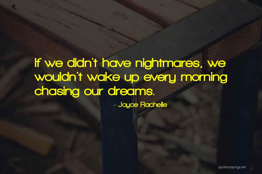 Not Chasing Dreams Quotes By Joyce Rachelle