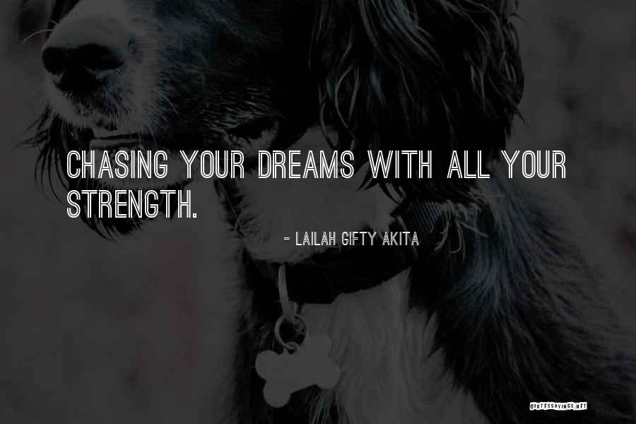 Not Chasing Dreams Quotes By Lailah Gifty Akita