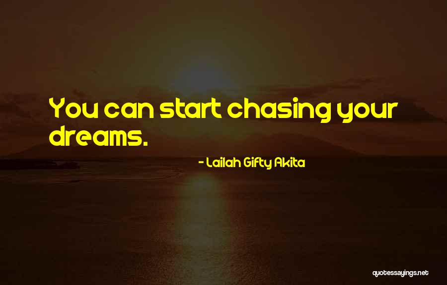 Not Chasing Dreams Quotes By Lailah Gifty Akita