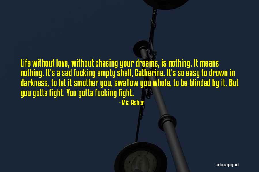 Not Chasing Dreams Quotes By Mia Asher