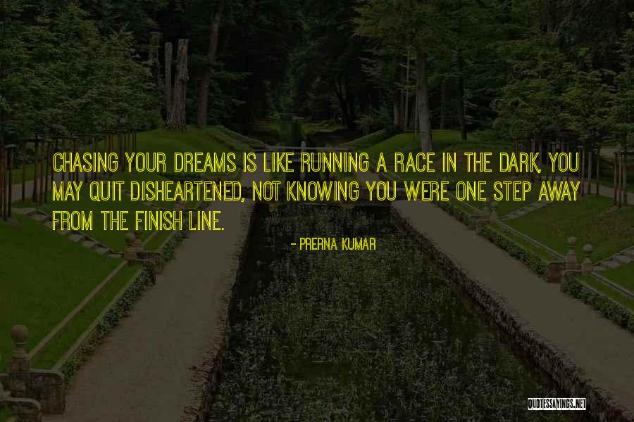 Not Chasing Dreams Quotes By Prerna Kumar