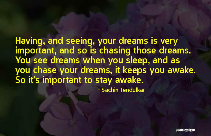 Not Chasing Dreams Quotes By Sachin Tendulkar