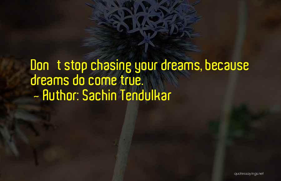 Not Chasing Dreams Quotes By Sachin Tendulkar