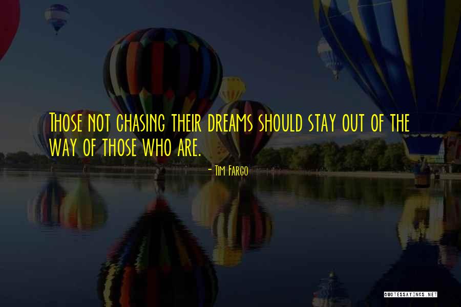 Not Chasing Dreams Quotes By Tim Fargo