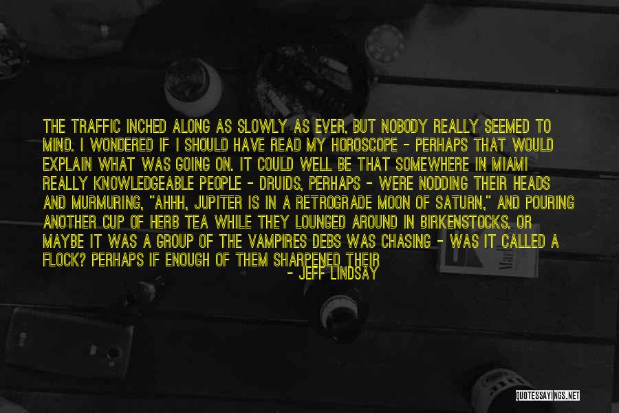 Not Chasing Nobody Quotes By Jeff Lindsay Not Chasing Nobody Quotes By Jeff Lindsay