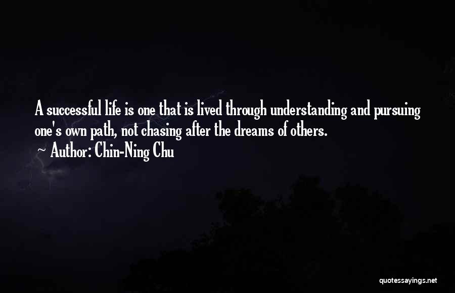 Not Chasing Your Dreams Quotes By Chin-Ning Chu