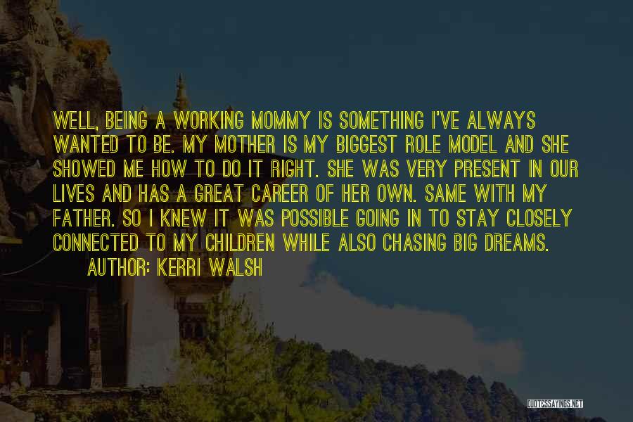 Not Chasing Your Dreams Quotes By Kerri Walsh