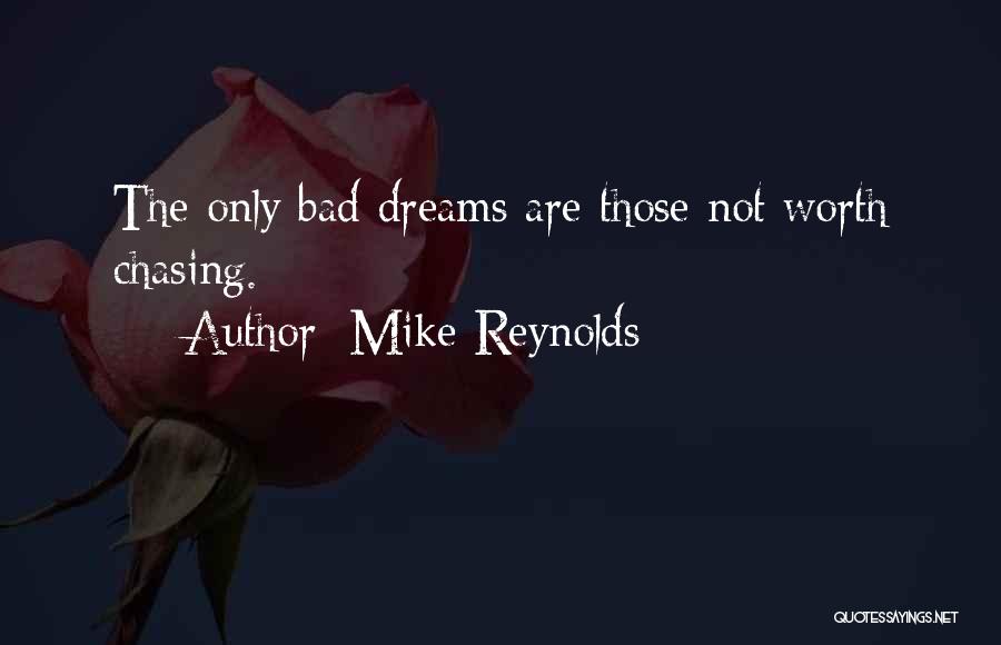 Not Chasing Your Dreams Quotes By Mike Reynolds