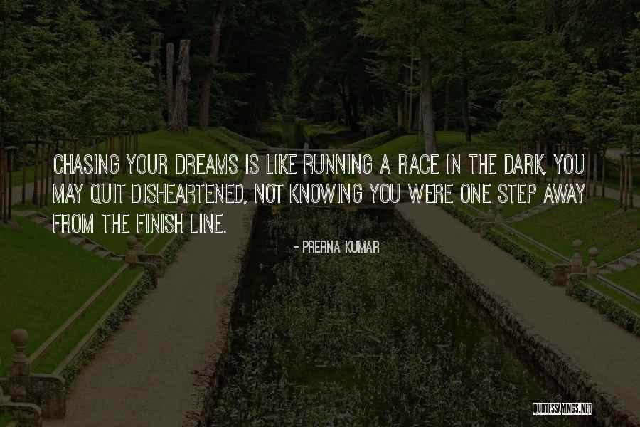 Not Chasing Your Dreams Quotes By Prerna Kumar Not Chasing Your Dreams Quotes By Prerna Kumar