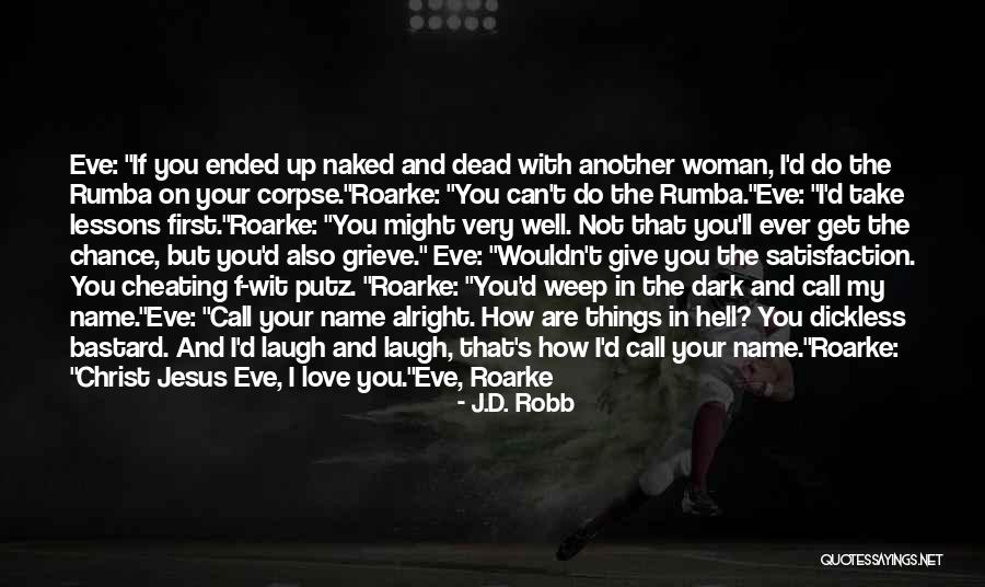 Not Cheating Quotes By J.D. Robb