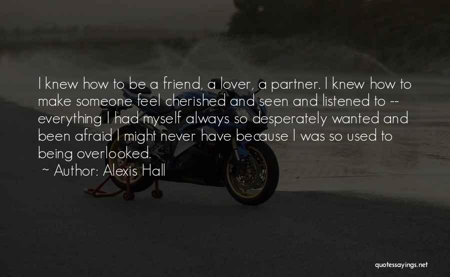Not Cherishing Someone Quotes By Alexis Hall
