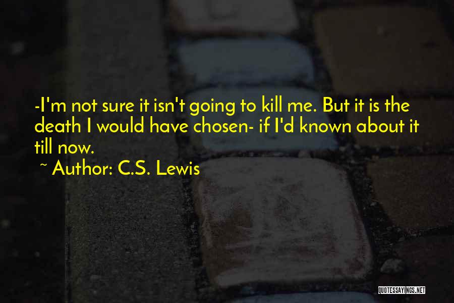 Not Chosen Quotes By C.S. Lewis