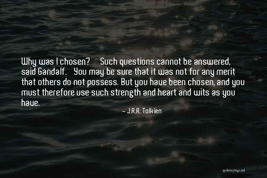 Not Chosen Quotes By J.R.R. Tolkien