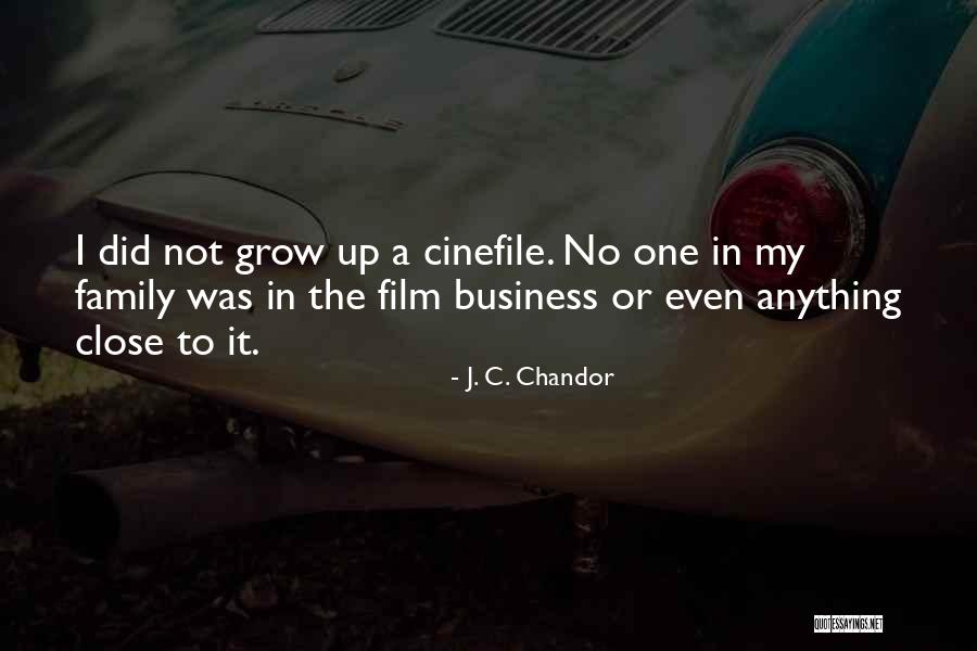 Not Close Family Quotes By J. C. Chandor Not Close Family Quotes By J. C. Chandor