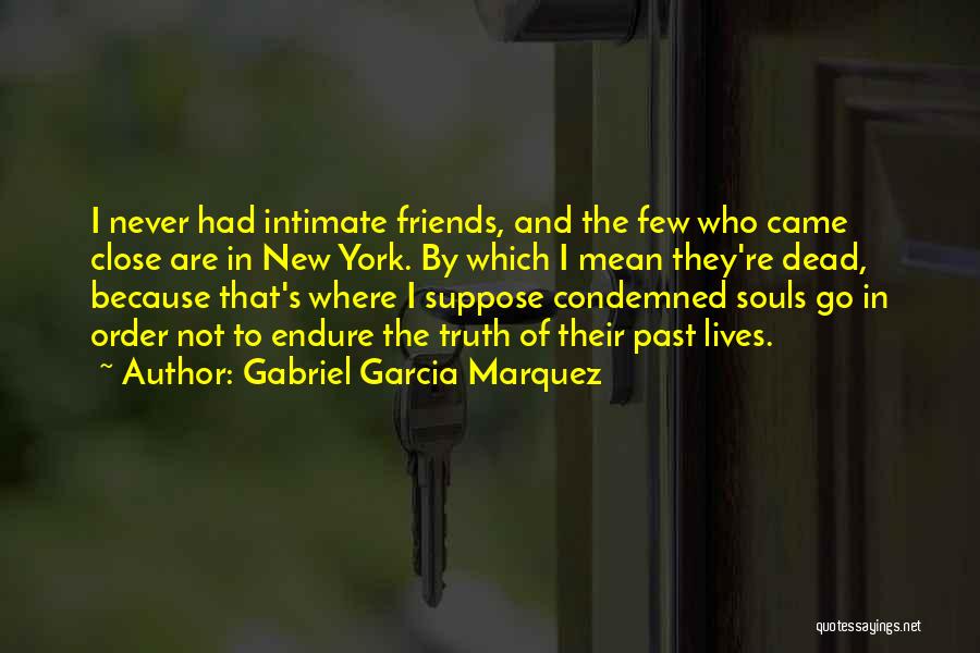 Not Close Friends Quotes By Gabriel Garcia Marquez