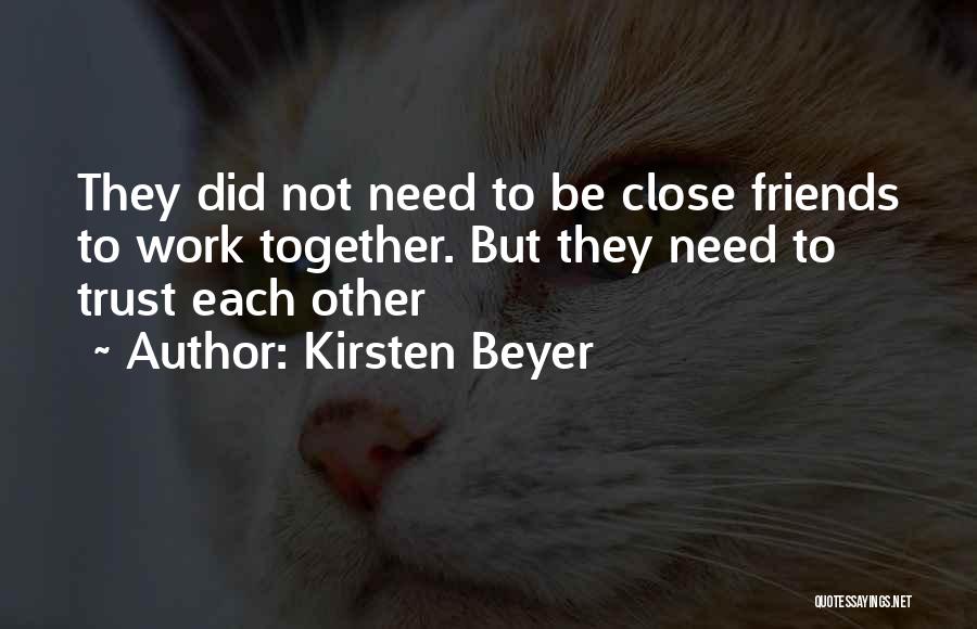 Not Close Friends Quotes By Kirsten Beyer