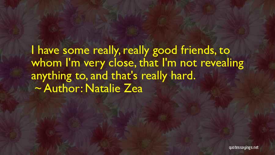 Not Close Friends Quotes By Natalie Zea