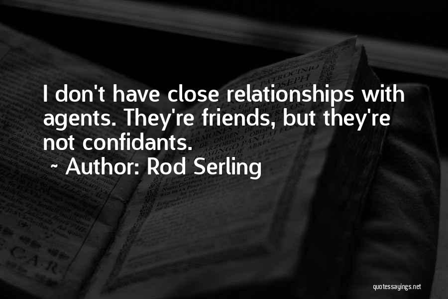 Not Close Friends Quotes By Rod Serling