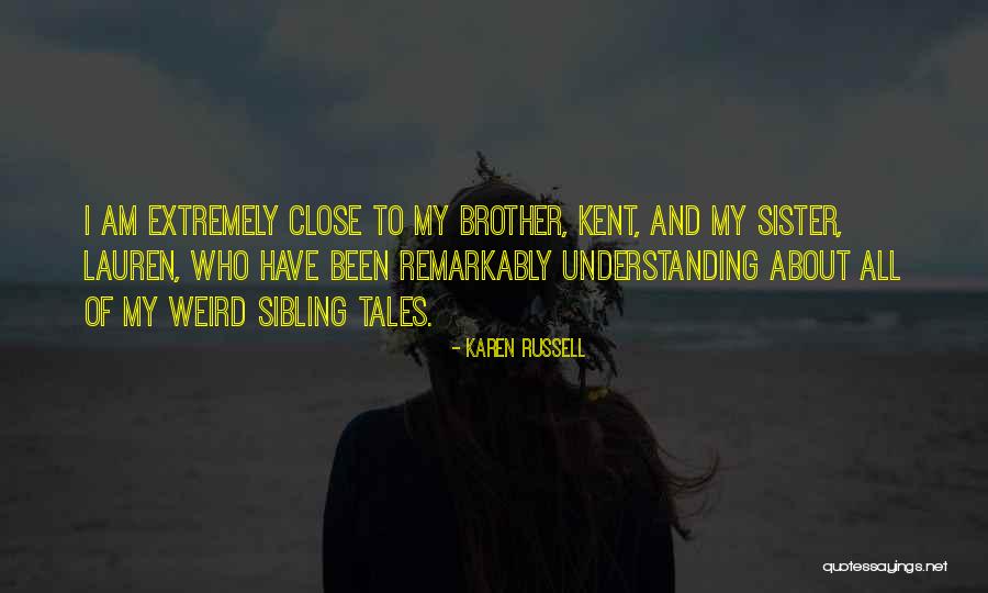 Not Close Sister Quotes By Karen Russell Not Close Sister Quotes By Karen Russell