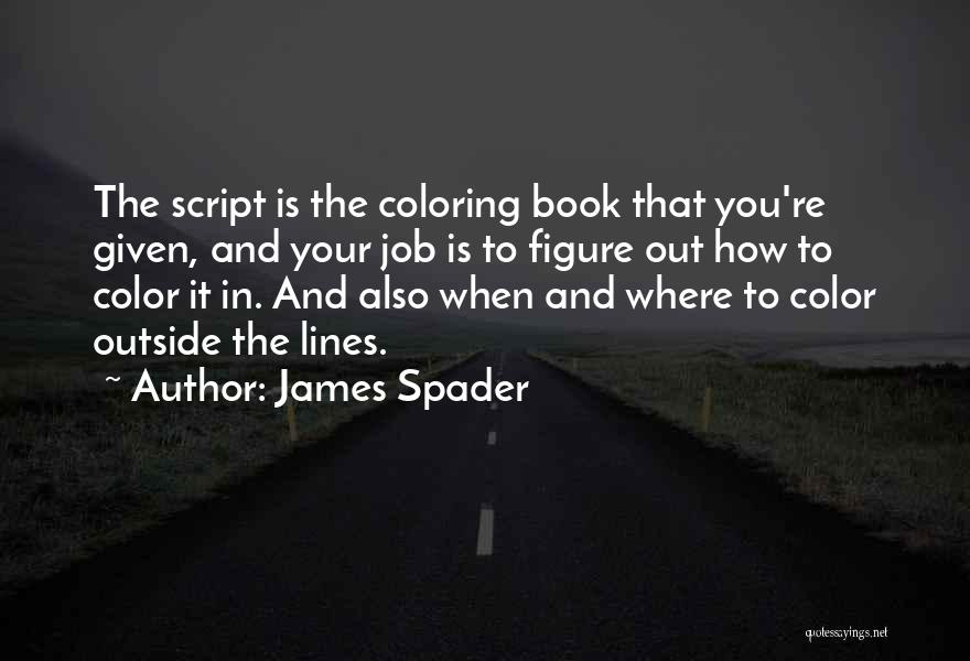 Not Coloring In The Lines Quotes By James Spader