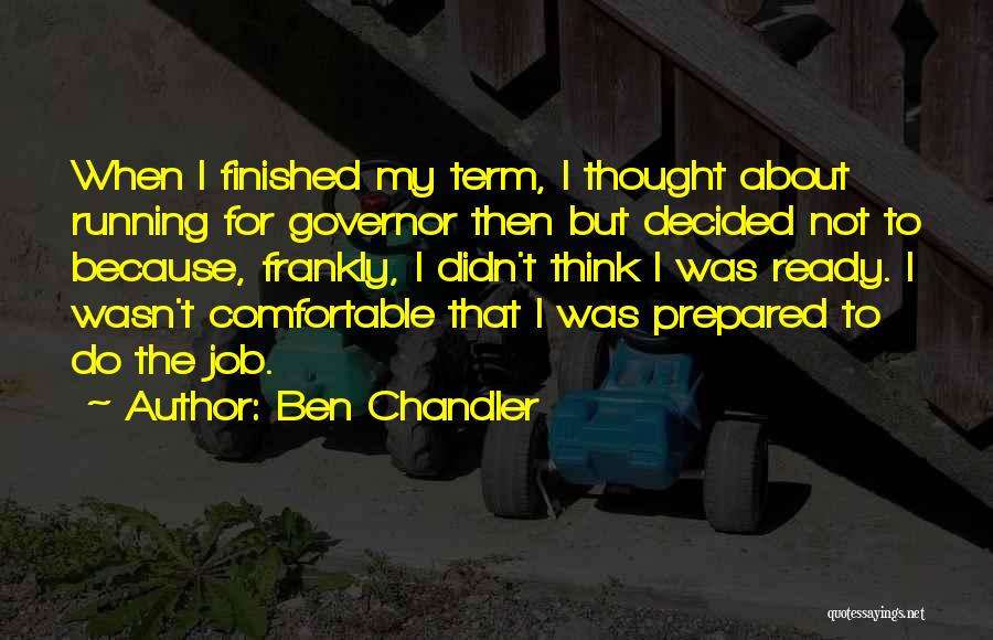 Not Comfortable Quotes By Ben Chandler
