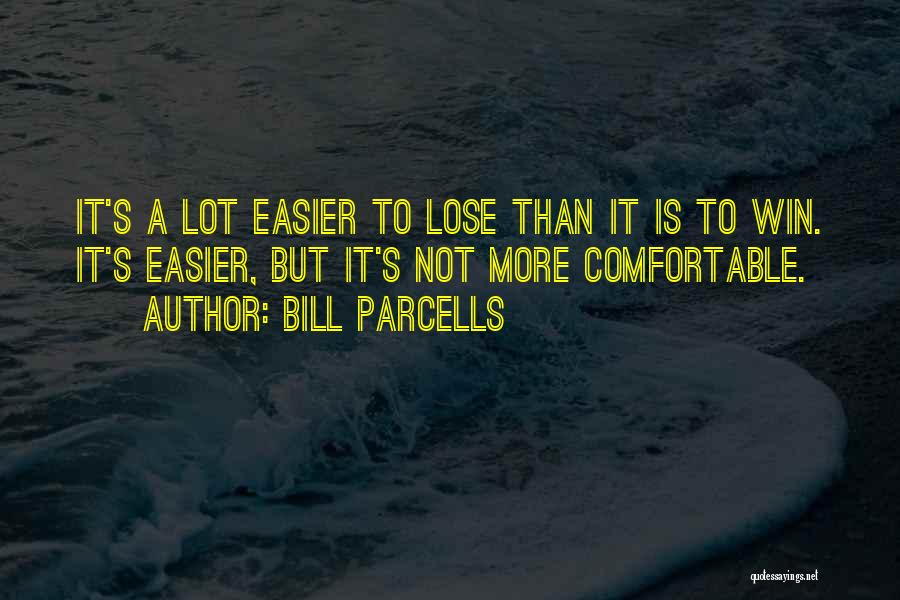 Not Comfortable Quotes By Bill Parcells