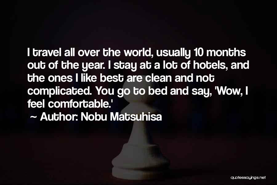 Not Comfortable Quotes By Nobu Matsuhisa