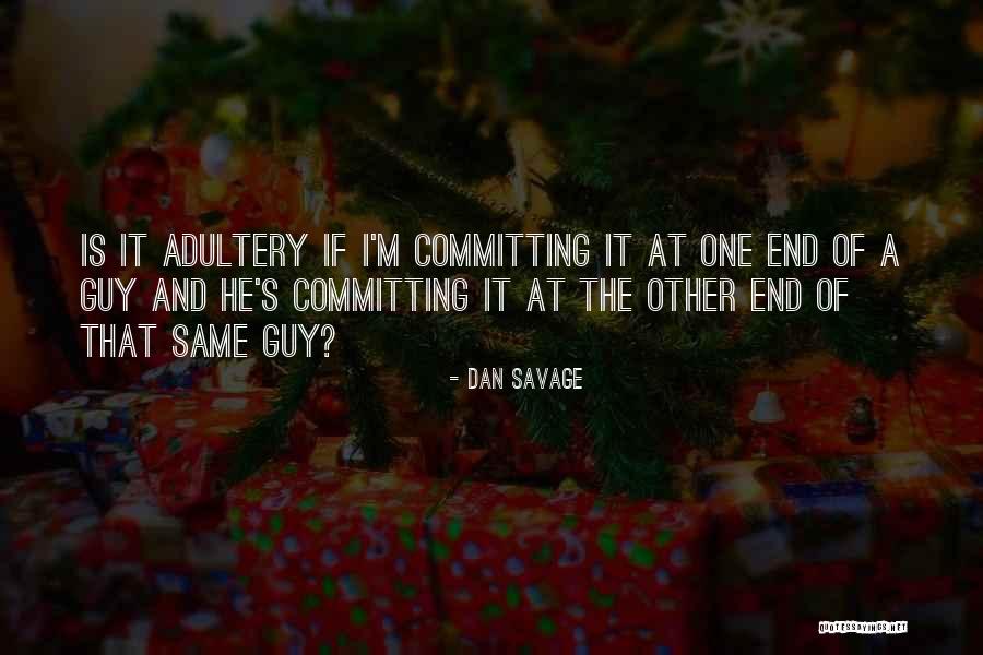 Not Committing Adultery Quotes By Dan Savage