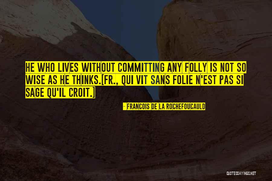 Not Committing Quotes By Francois De La Rochefoucauld