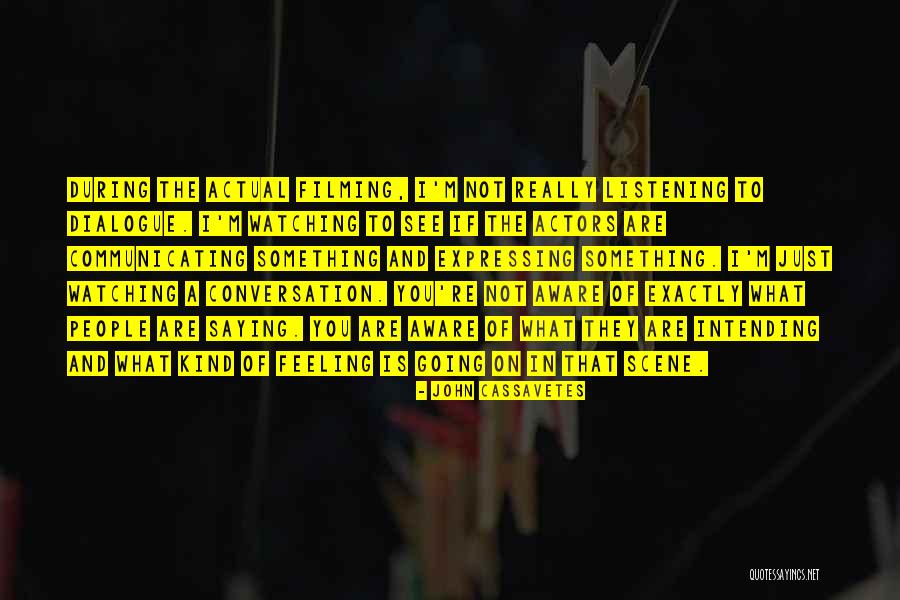 Not Communicating Quotes By John Cassavetes Not Communicating Quotes By John Cassavetes
