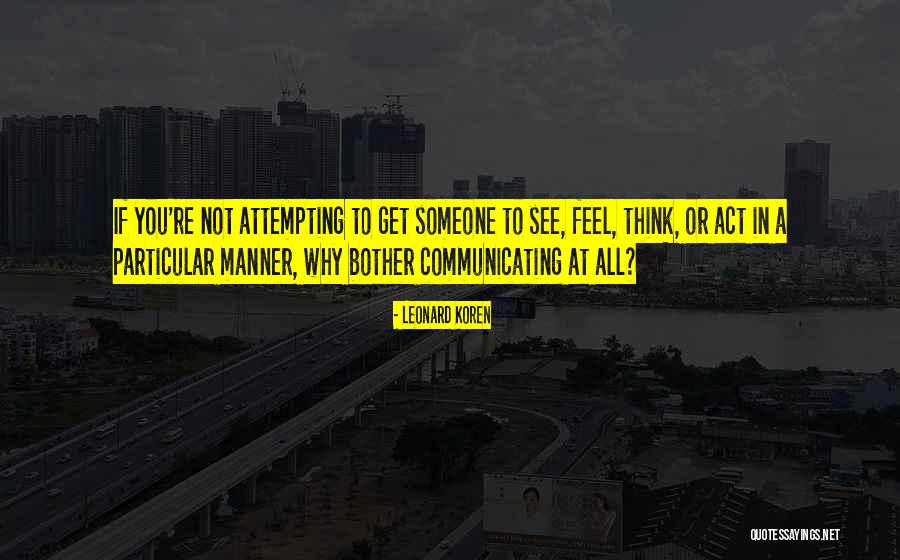 Not Communicating Quotes By Leonard Koren Not Communicating Quotes By Leonard Koren