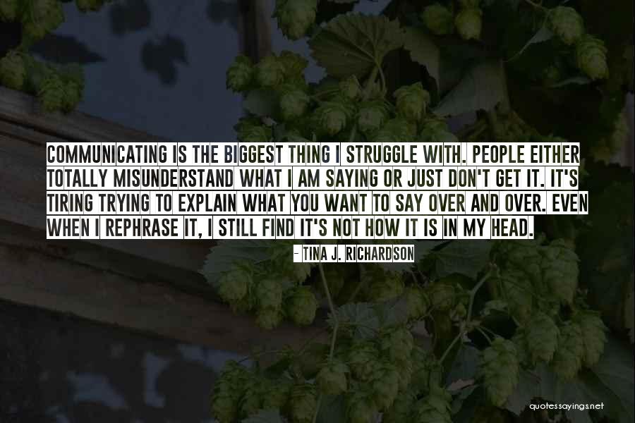 Not Communicating Quotes By Tina J. Richardson Not Communicating Quotes By Tina J. Richardson