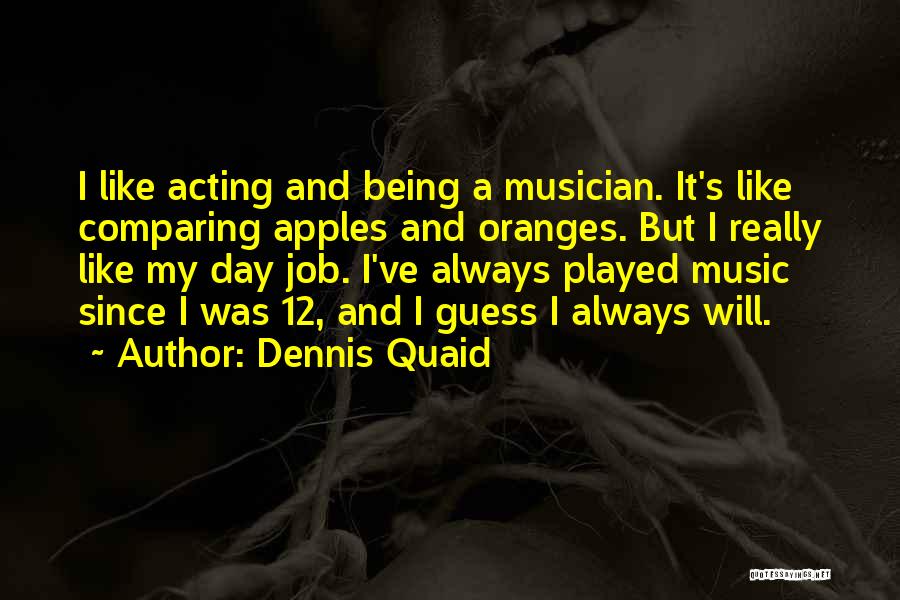 Not Comparing Yourself Quotes By Dennis Quaid