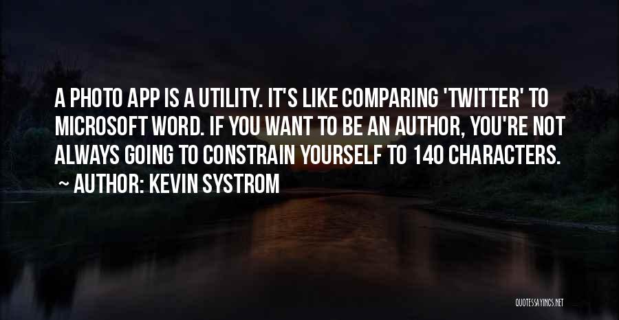 Not Comparing Yourself Quotes By Kevin Systrom